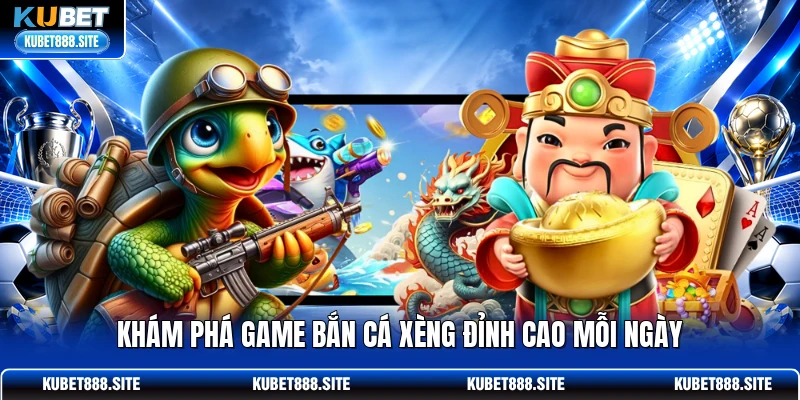 Khám phá game bắn cá xèng đỉnh cao mỗi ngày Khám phá game bắn cá xèng đỉnh cao mỗi ngày